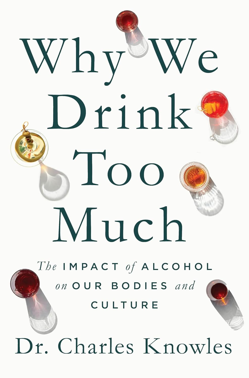 Book cover of 'Why We Drink Too Much' by Dr. Charles Knowles with alcohol bottles on a white background.