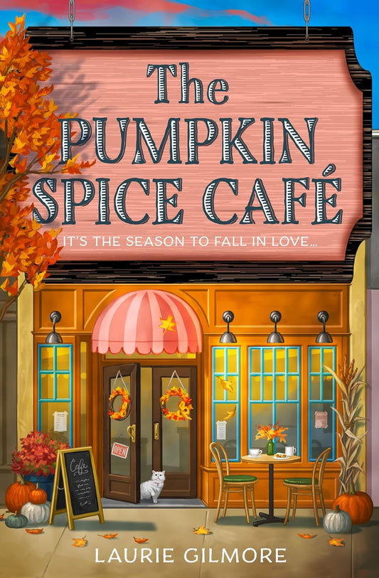 Book cover of 'The Pumpkin Spice Cafe' by Laurie Gilmore with a café scene and autumn elements.