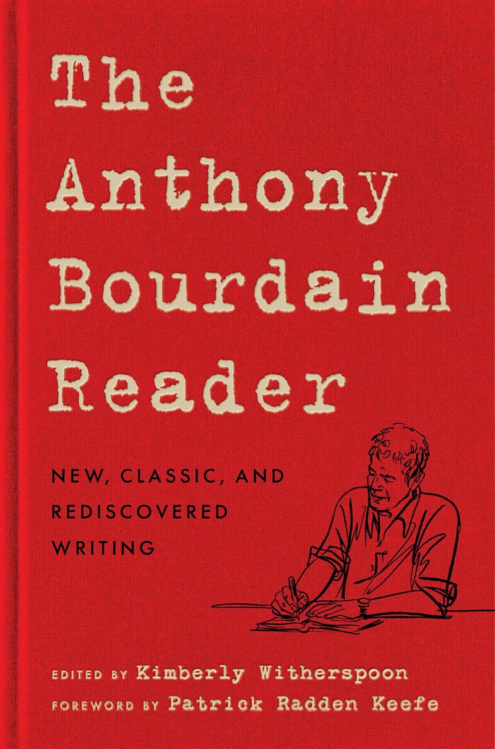The Anthony Bourdain Reader: New, Classic, and Rediscovered Writing