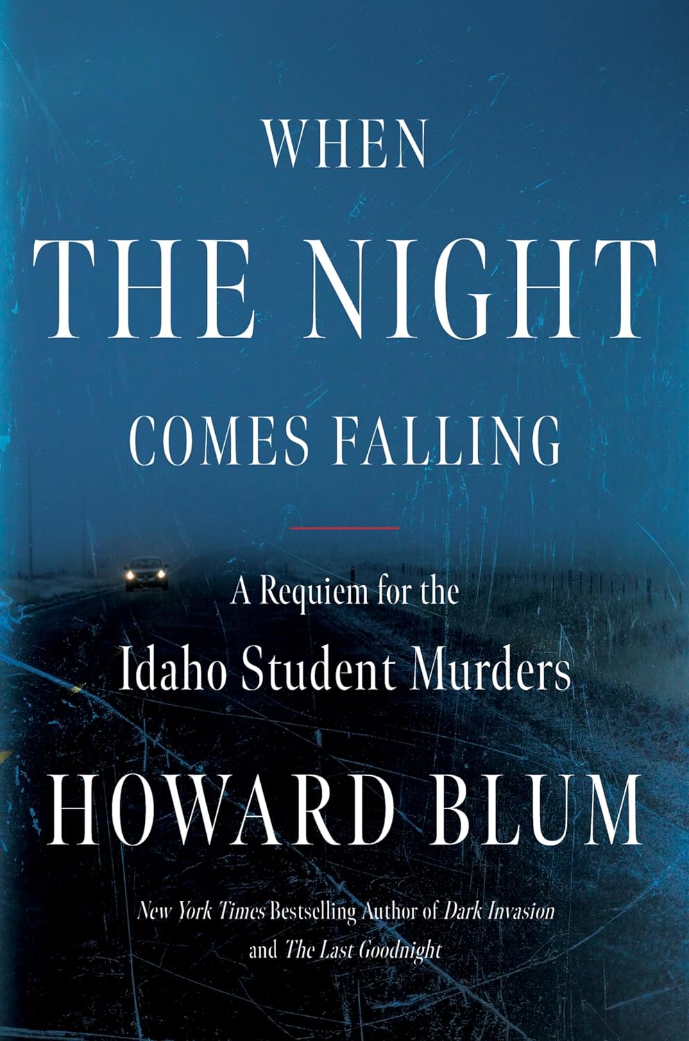 Book cover of 'When the Night Comes Falling: A Requiem for the Idaho Student Murders' by Howard Blum, featuring a dark, nighttime scene with a car in the distance.