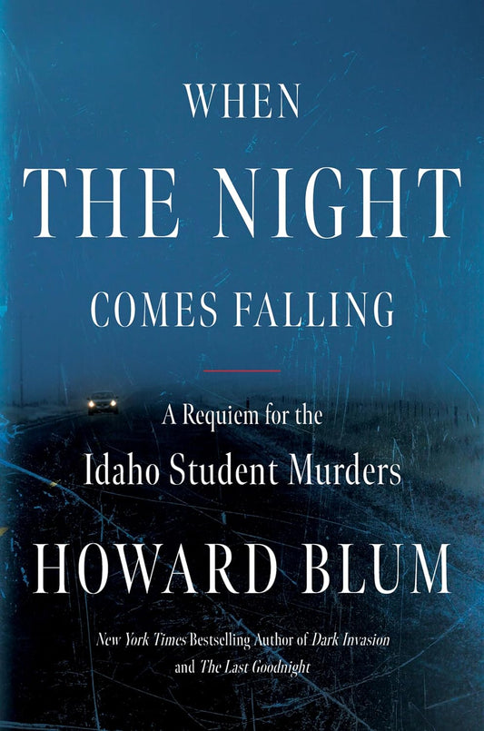 Book cover of 'When the Night Comes Falling: A Requiem for the Idaho Student Murders' by Howard Blum, featuring a dark, nighttime scene with a car in the distance.
