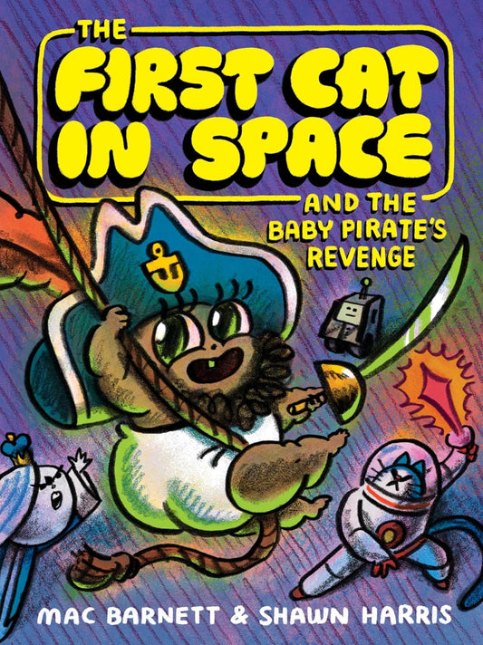 The First Cat in Space and the Baby Pirate's Revenge: A Graphic Novel