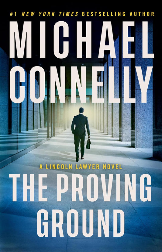 Book cover of 'The Proving Ground' by Michael Connelly featuring a man walking towards a building.
