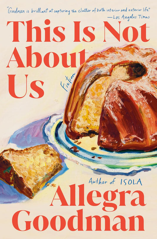 Book cover of 'This Is Not About Us' by Allegra Goodman featuring a bundt cake illustration.