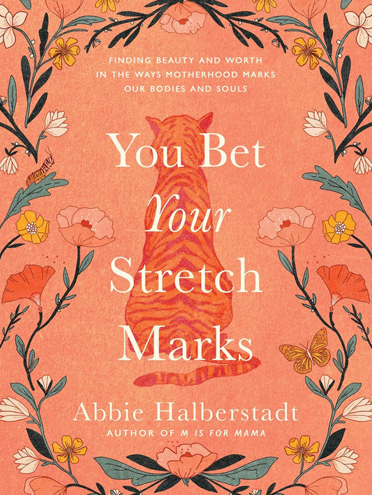 Book cover of 'You Bet Your Stretch Marks' with a tiger and floral design on a pink background
