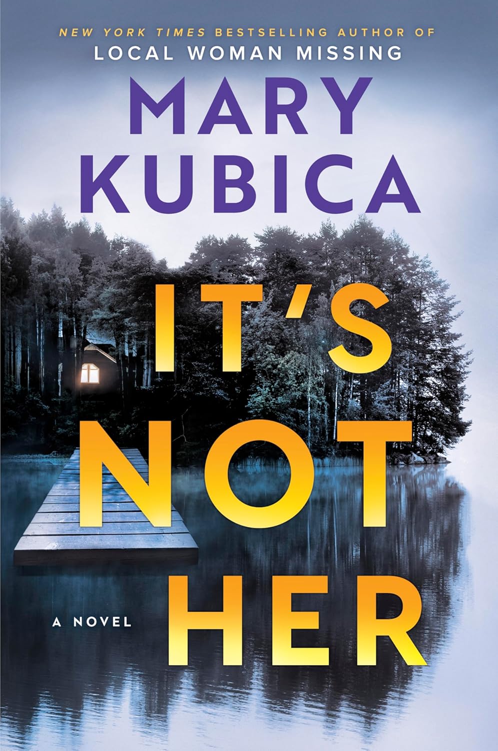 Book cover of 'It's Not Her' by Mary Kubica with a dock and trees over water.
