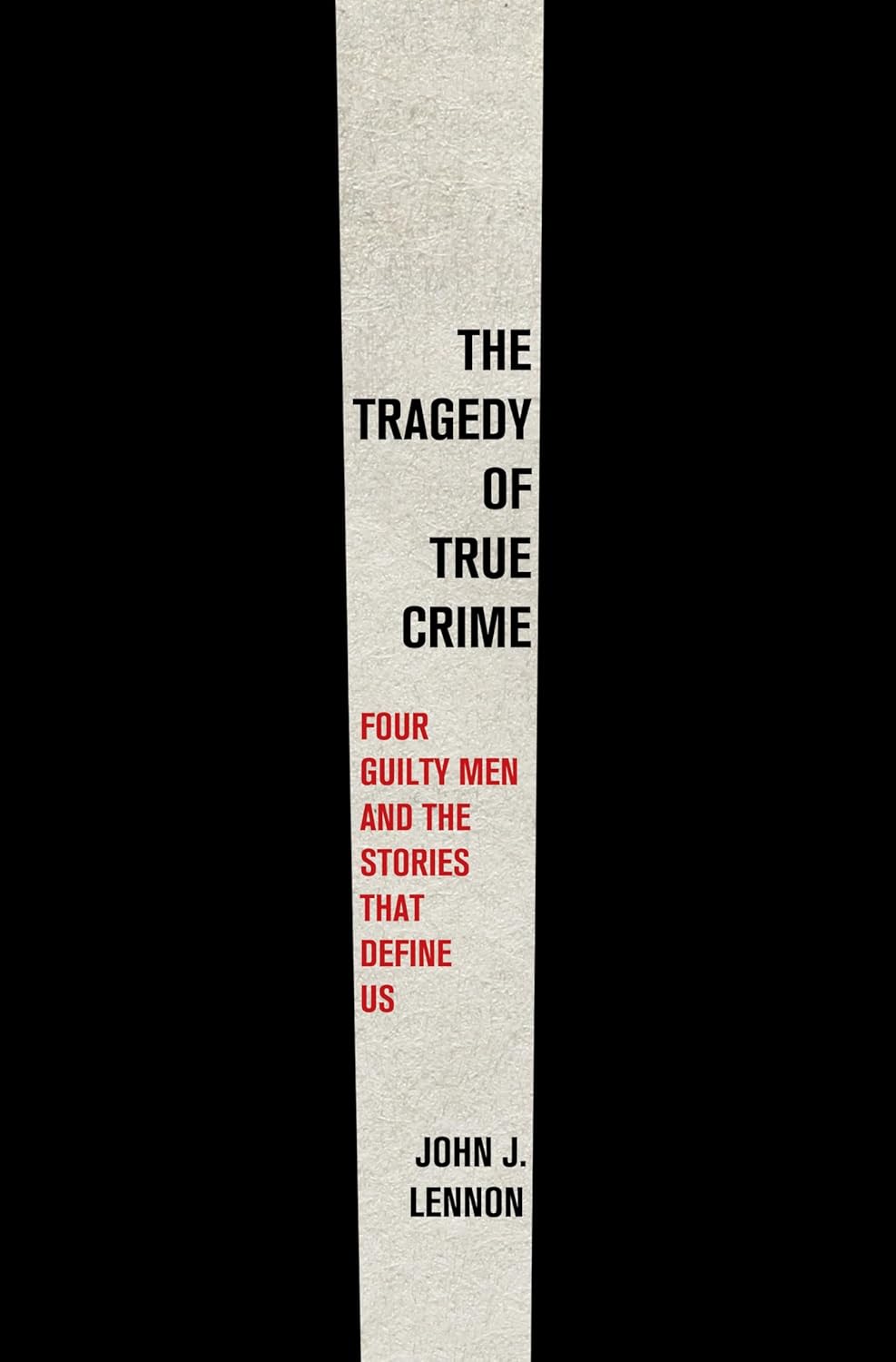 Book cover of 'The Tragedy of True Crime' by John J. Lennon with a white vertical stripe.