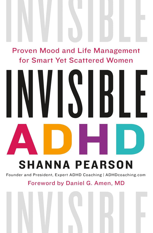 Book cover of 'Invisible ADHD' by Shanna Pearson with colorful text on a white background.