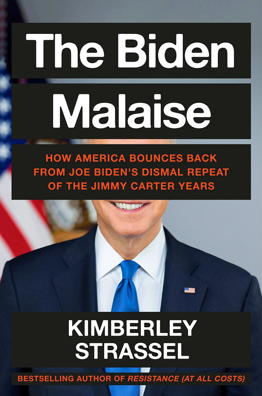 The Biden Malaise: How America Bounces Back from Joe Biden's Dismal Repeat of the Jimmy Carter Years- Backorder