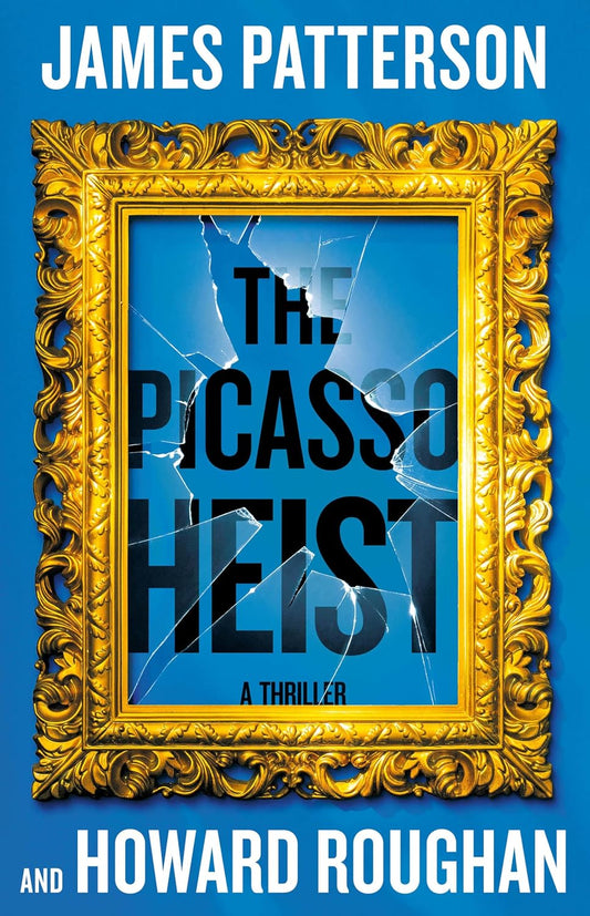 Book cover of 'The Picasso Heist' by James Patterson and Howard Roughan with a gold frame and broken glass design.
