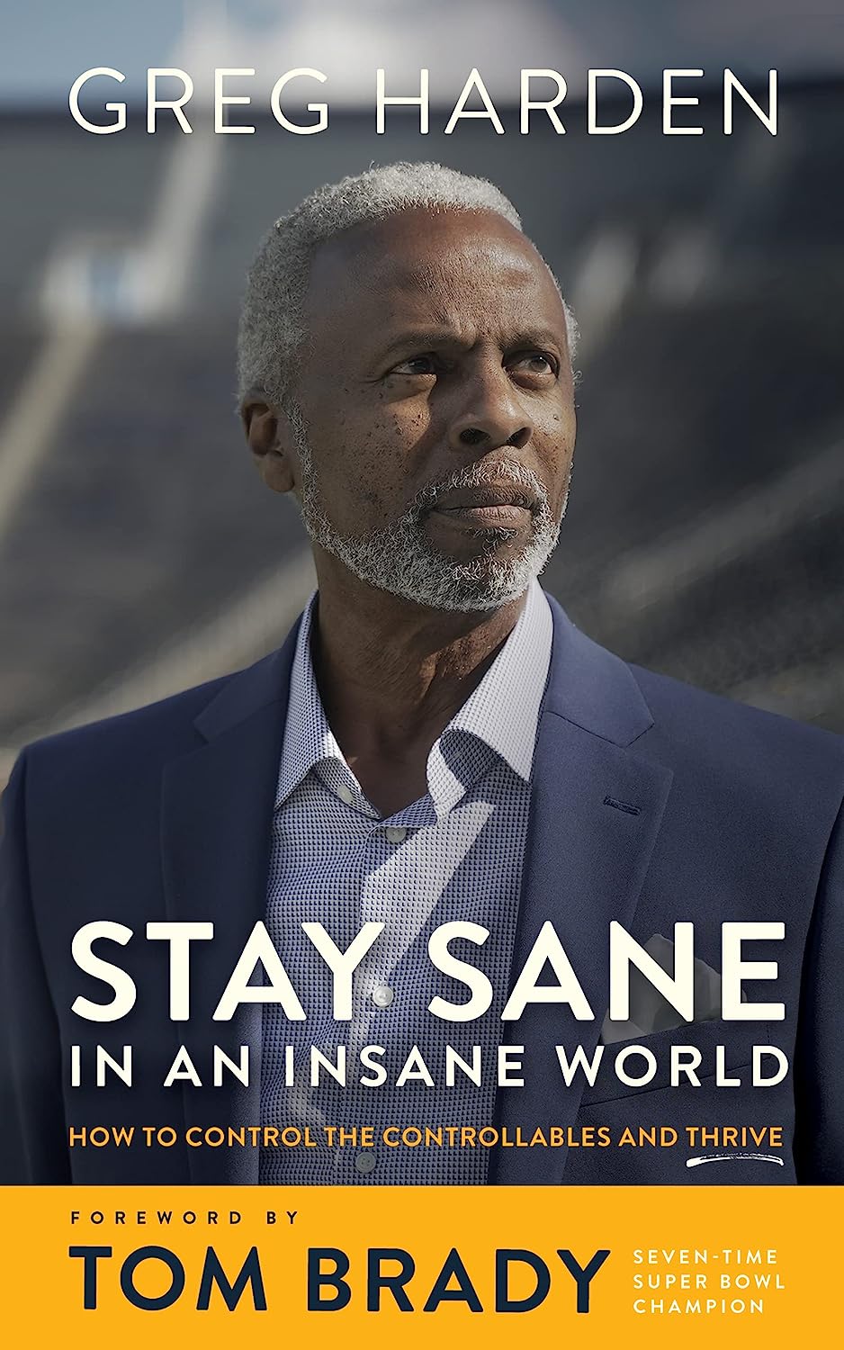 Stay Sane in an Insane World: How to Control the Controllables and Thrive