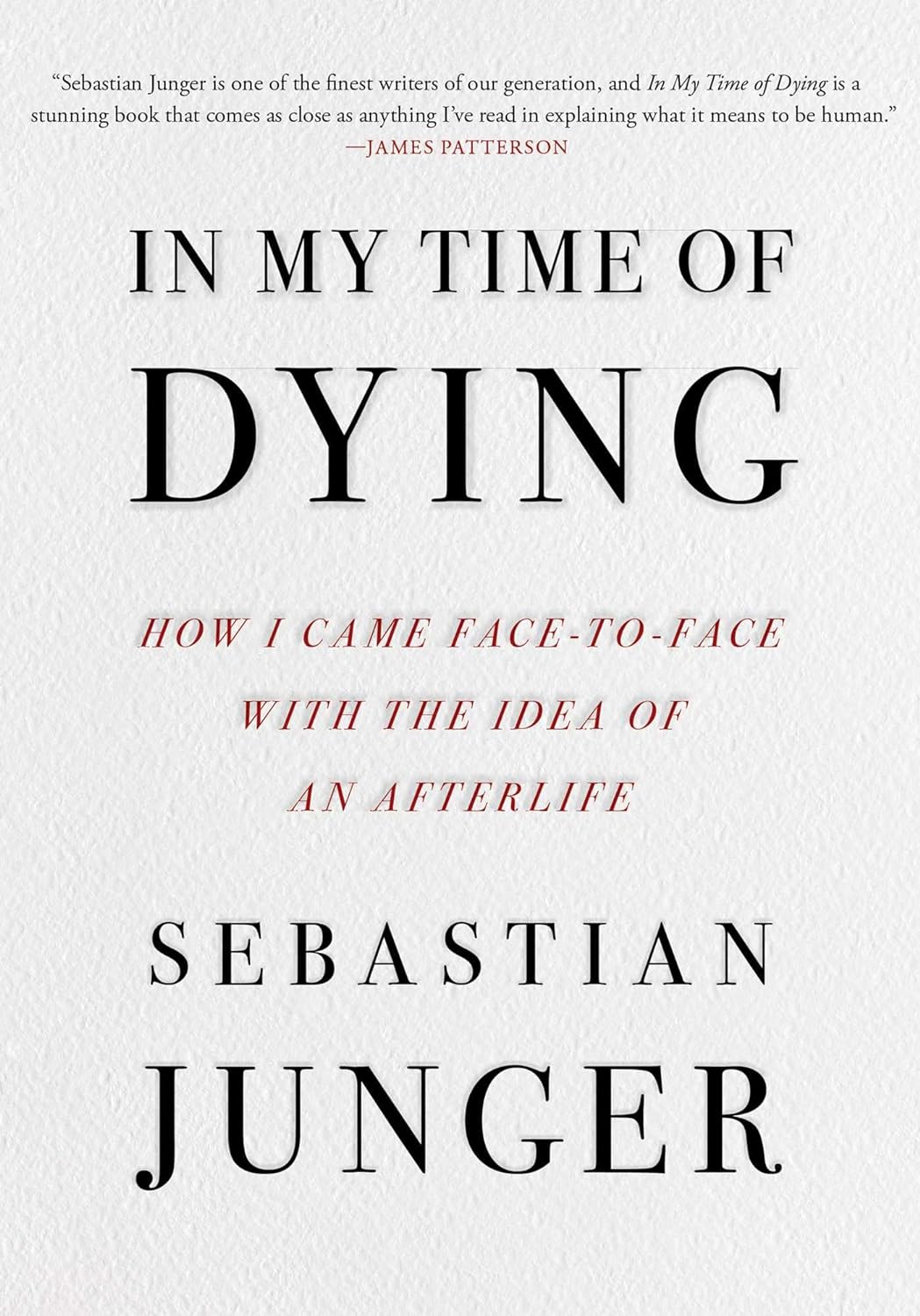 In My Time of Dying: How I Came Face to Face with the Idea of an Afterlife