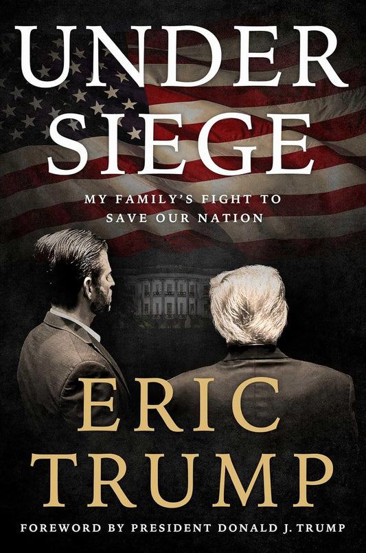 Book cover of 'Under Siege' by Eric Trump with an American flag in the background