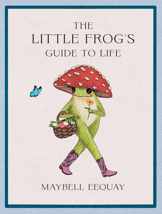 Book cover of 'The Little Frog's Guide to Life' with a frog character holding a basket and wearing a mushroom hat.