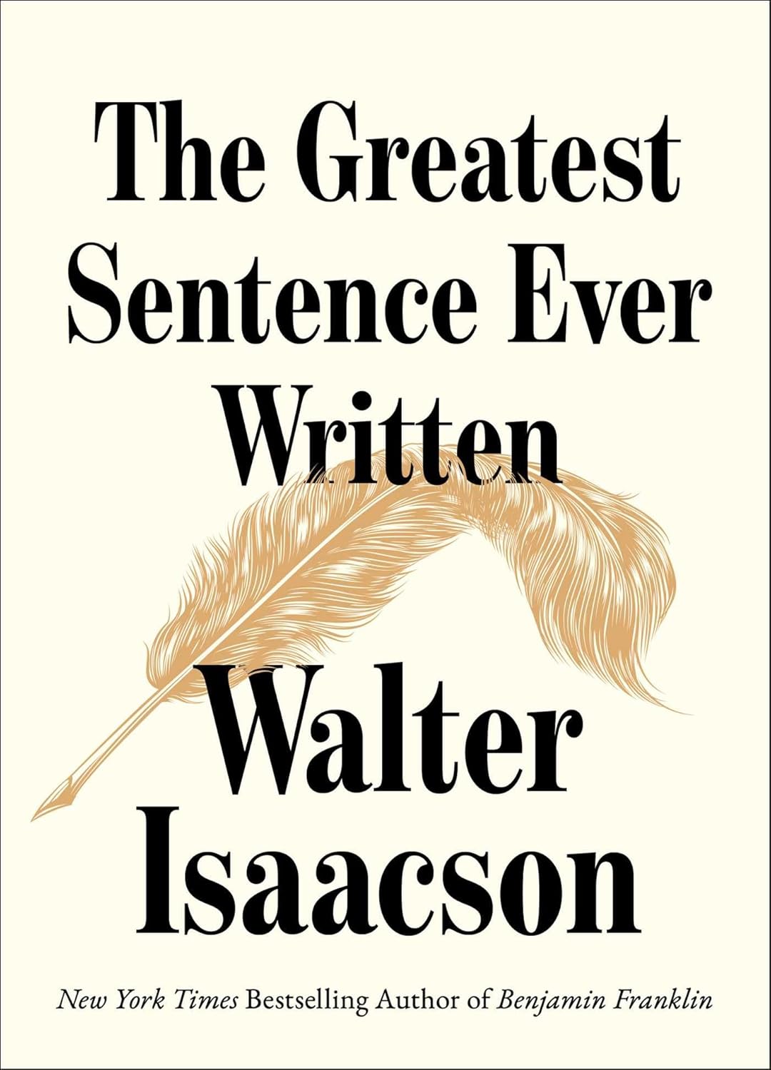 Book cover of 'The Greatest Sentence Ever Written' by Walter Isaacson with a feather pen.