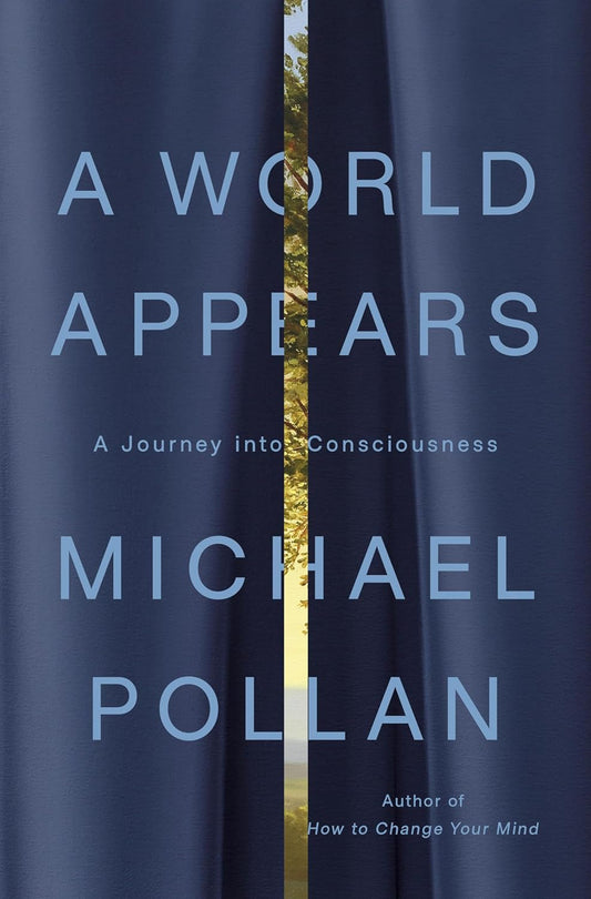 Book cover of 'A World Appears' by Michael Pollan with a blue background and gold text.