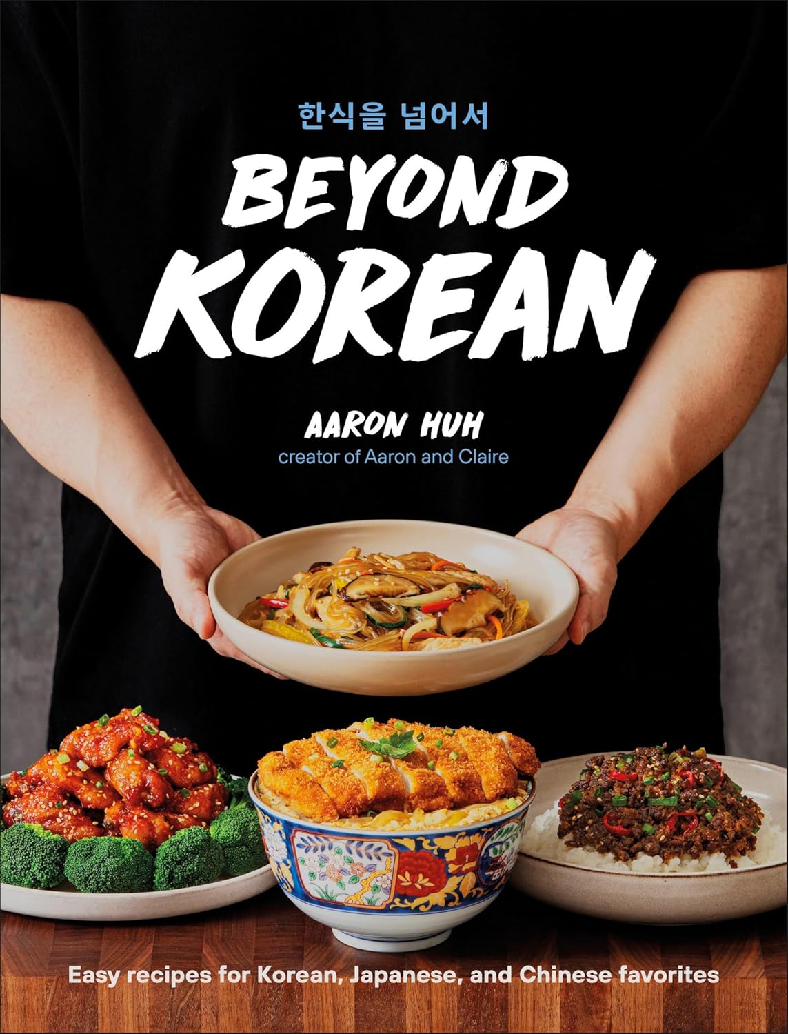 Beyond Korean: Easy Recipes for Korean, Japanese, and Chinese Favorites - Pre-Order
