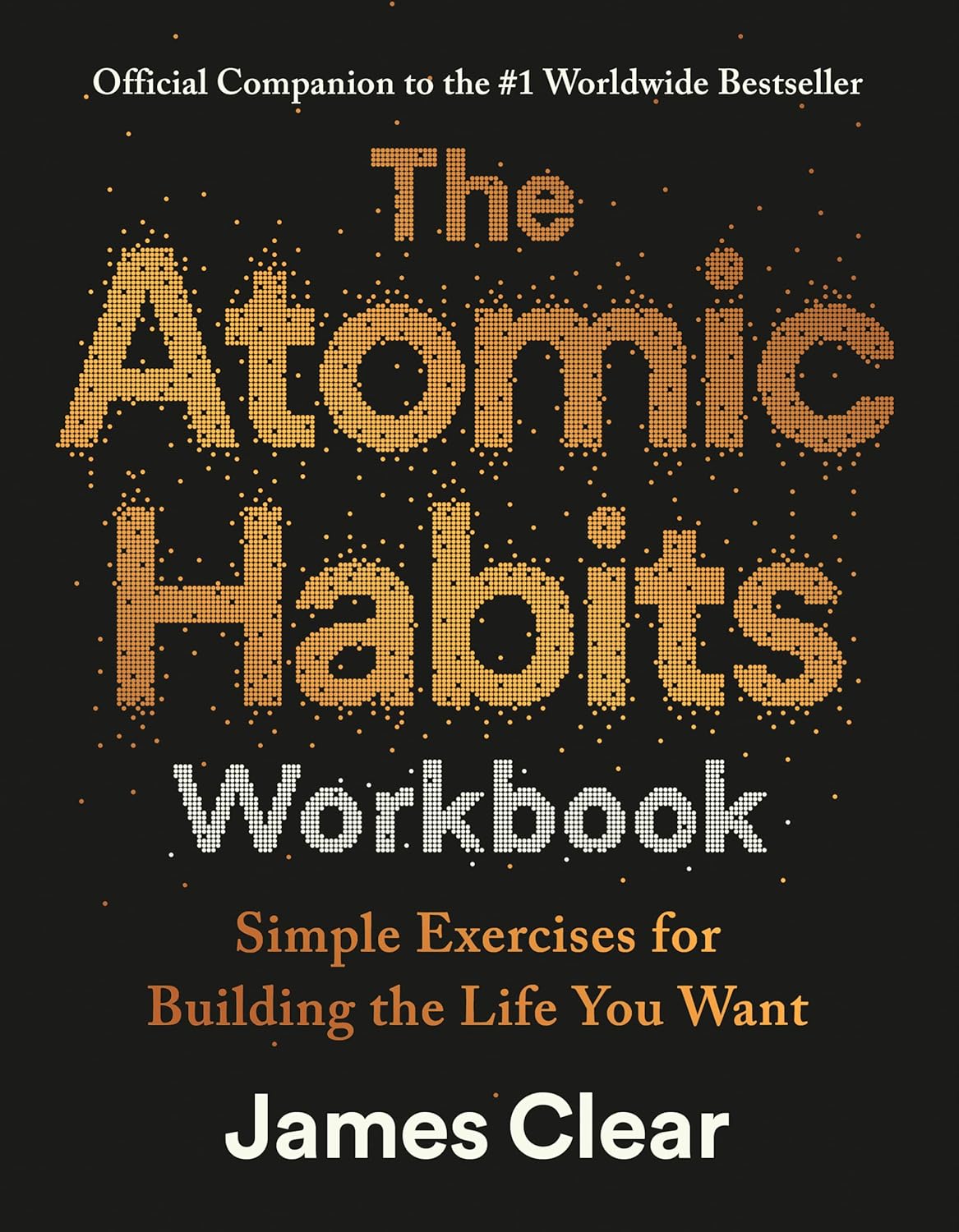 The Atomic Habits Workbook: Official Companion to the #1 Worldwide Bestseller - Pre-Order