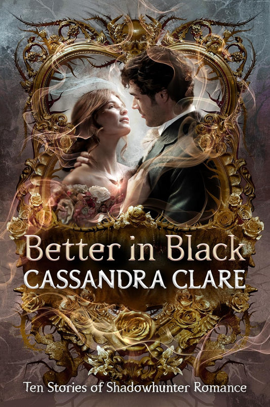 Better in Black: Ten Stories of Shadowhunter Romance
