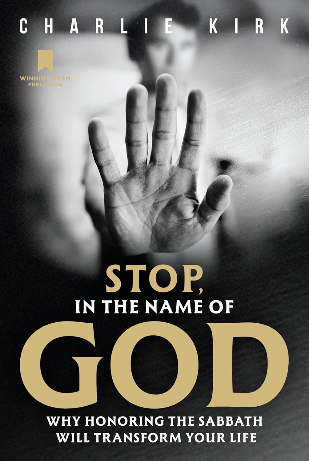 Book cover of 'Stop, In the Name of God' by Charlie Kirk with a hand making a stop gesture.