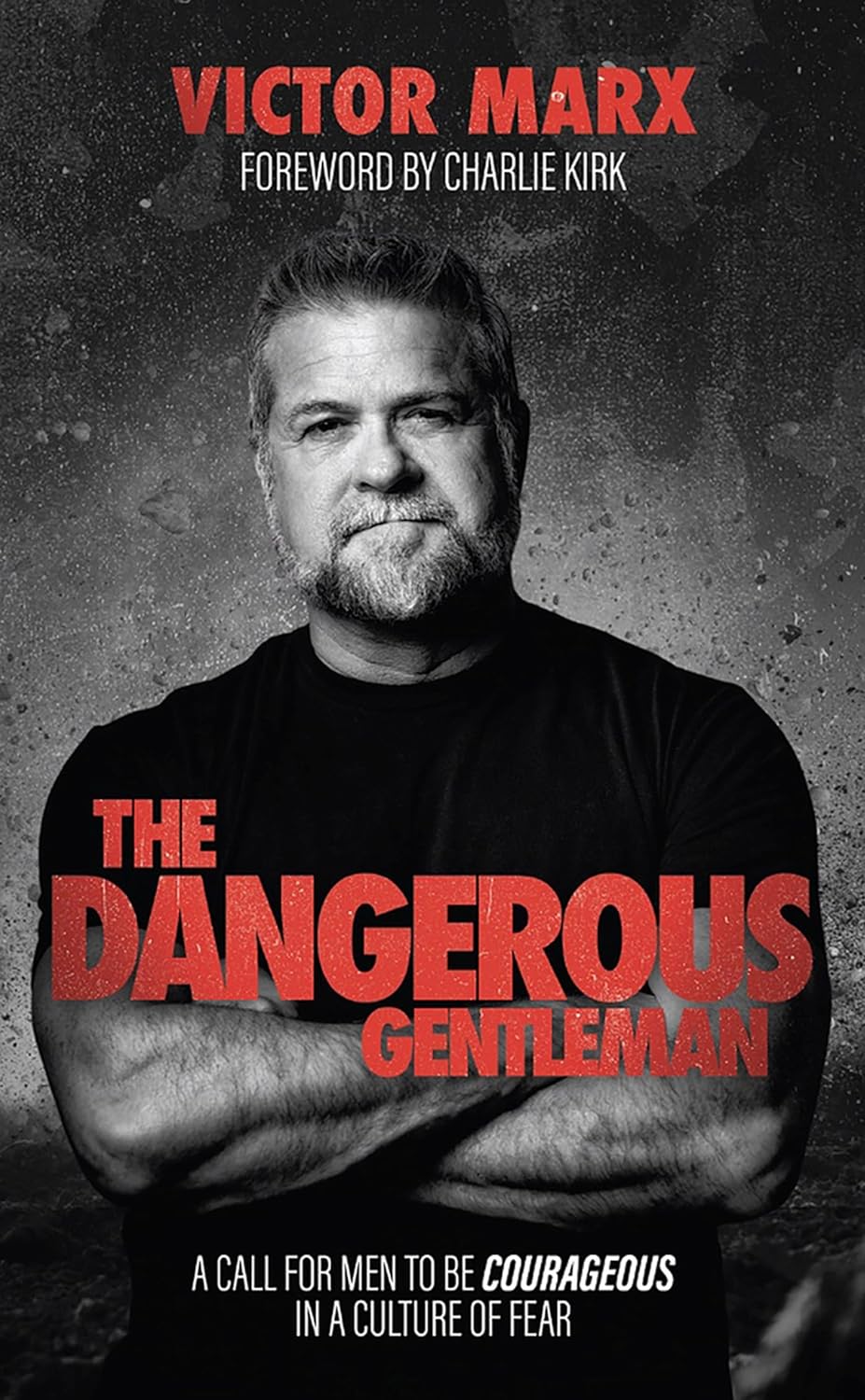 The Dangerous Gentleman: A Call for Men to Be Courageous in a Culture of Fear