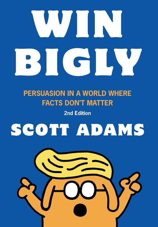 Book cover of 'Win Bigly' by Scott Adams with a blue background and cartoon character.