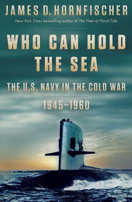 Who Can Hold the Sea: The U.S. Navy in the Cold War 1945-1960 - Backorder