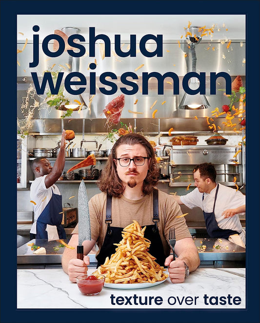 Joshua Weissman: Texture Over Taste